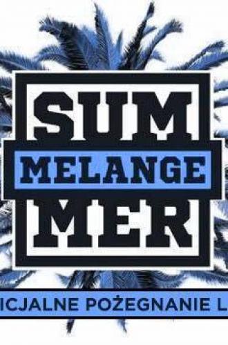 Summer Melange! „Oficjalne pożegnanie lata Summer Melange! „Oficjalne pożegnanie lata