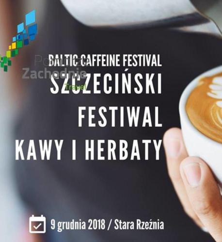 Baltic Caffeine Festival - Szczeciński Festiwal Kawy i Herbaty Baltic Caffeine Festival - Szczeciński Festiwal Kawy i Herbaty
