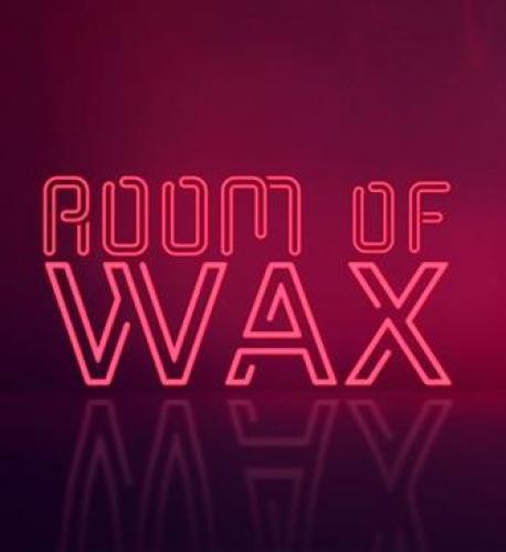 Room of Wax Room of Wax