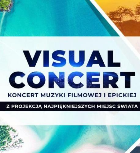 Visual Concert: Koncert Muzyki Filmowej I Epickiej Visual Concert: Koncert Muzyki Filmowej I Epickiej