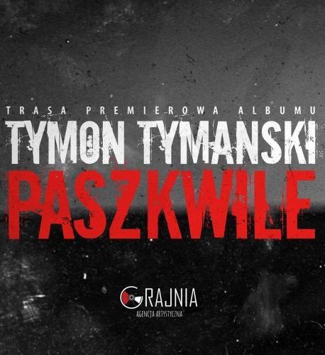 Koncert Tymon Tymański – Paszkwile Koncert Tymon Tymański – Paszkwile