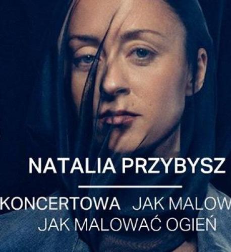 Natalia Przybysz - Trasa „Jak Malować Ogień Natalia Przybysz - Trasa „Jak Malować Ogień