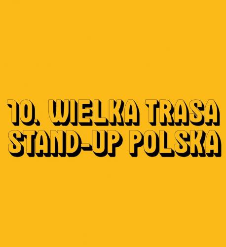 10. Wielka Trasa Stand-up Polska 10. Wielka Trasa Stand-up Polska
