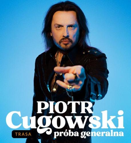 Piotr Cugowski - Próba generalna   Piotr Cugowski - Próba generalna