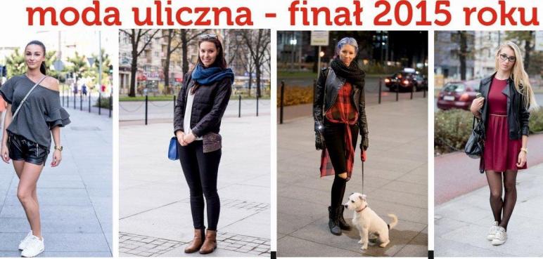 !Moda Uliczna! Głosowanie na najlepszą stylizacje całego 2015 roku!!! Wybierz swój typ :)