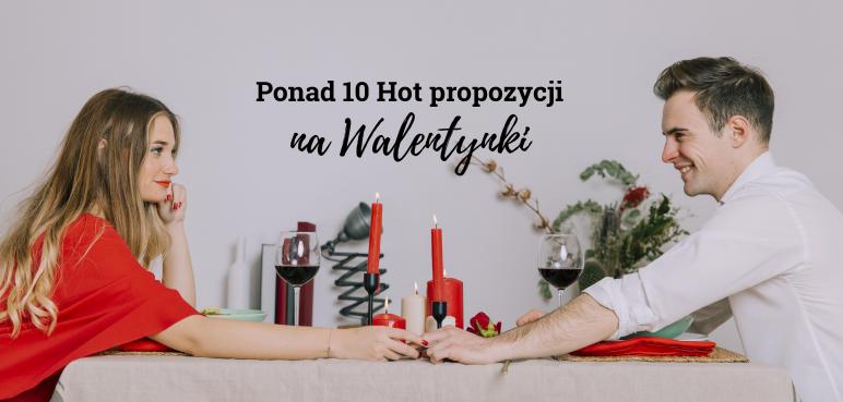 Ponad 10 Hot propozycji na Walentynki  