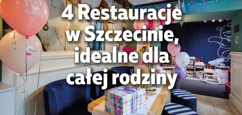 4 Restauracje w Szczecinie idealne dla całej rodziny!