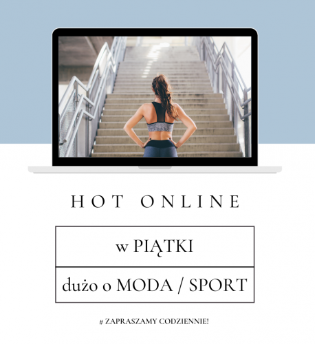Piątek HOT ONLINE! to SPORT I MODA! Piątek HOT ONLINE! to SPORT I MODA!