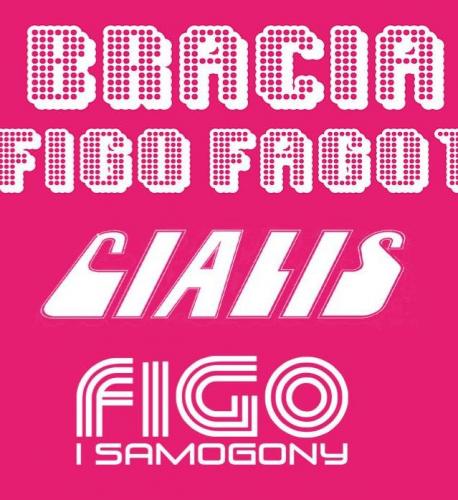 Bracia Figo Fagot, Cjalis, Figo i Samogony Bracia Figo Fagot, Cjalis, Figo i Samogony