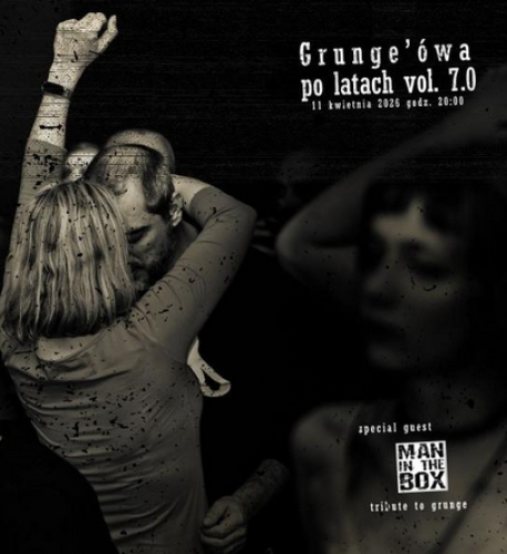 Grunge’ówa po latach vol. 7.0 + Man in the Box