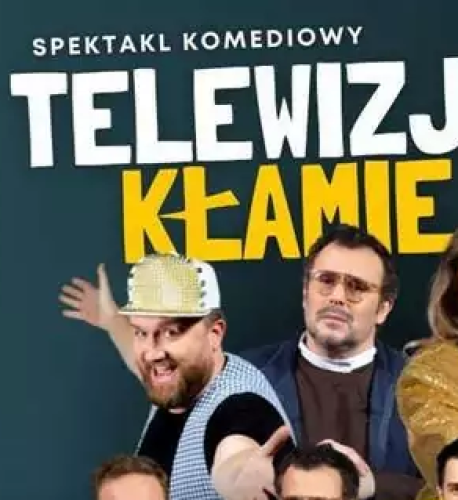 Spektakl Telewizja kłamie